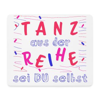 Tanz aus der Reihe - sei Du selbst - Mousepad (Querformat) - Weiß - Vorne