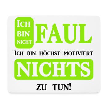 Ich bin nicht faul ich bin höchst motiviert... - Mousepad (Querformat) - Weiß - Vorne