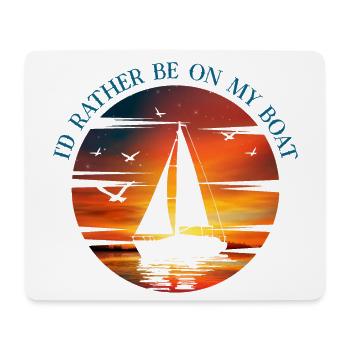I'd Rather Be On My Boat - Funny Boat Lover Quote - Mouse Pad (horizontal) - white - Front