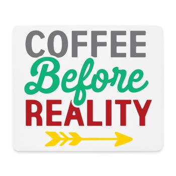 Coffee Before Reality - Mouse Pad (horizontal) - white - Front