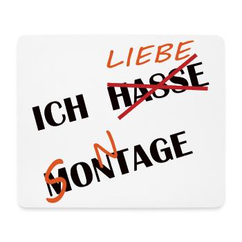 ICH HASSE MONTAGE UND LIEBE SONNTAGE - Mousepad (Querformat) - Weiß - Vorne