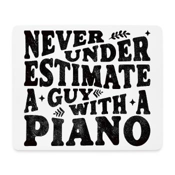 Never underestimate a guy with a piano - Mousepad (Querformat) - Weiß - Vorne