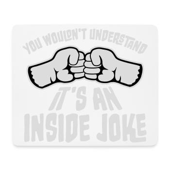 You Wouldn't Understand It's An Inside Joke Fists - Mouse Pad (horizontal) - white - Front