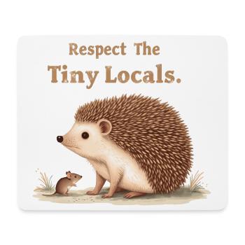 Respect The Tiny Locals Hedgehog Nature - Mouse Pad (horizontal) - white - Front