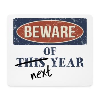 Beware Of Next Year! Funny Casual New Year Motto - Mouse Pad (horizontal) - white - Front
