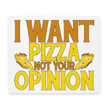 I Want Pizza Not Your Opinion 2 - Mousepad (Querformat) - Weiß - Vorne
