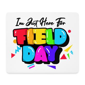 I'm Just Here For Field Day 36 - Mouse Pad (horizontal) - white - Front