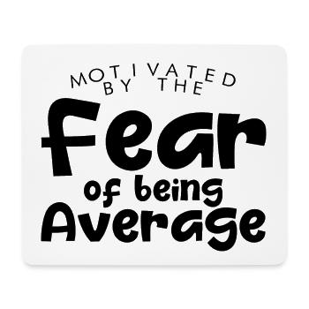 Motivated By The Fear Of Being Average 3 - Mouse Pad (horizontal) - white - Front