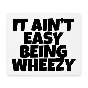 It Ain't Easy Being Wheezy 4 - Mousepad (Querformat) - Weiß - Vorne