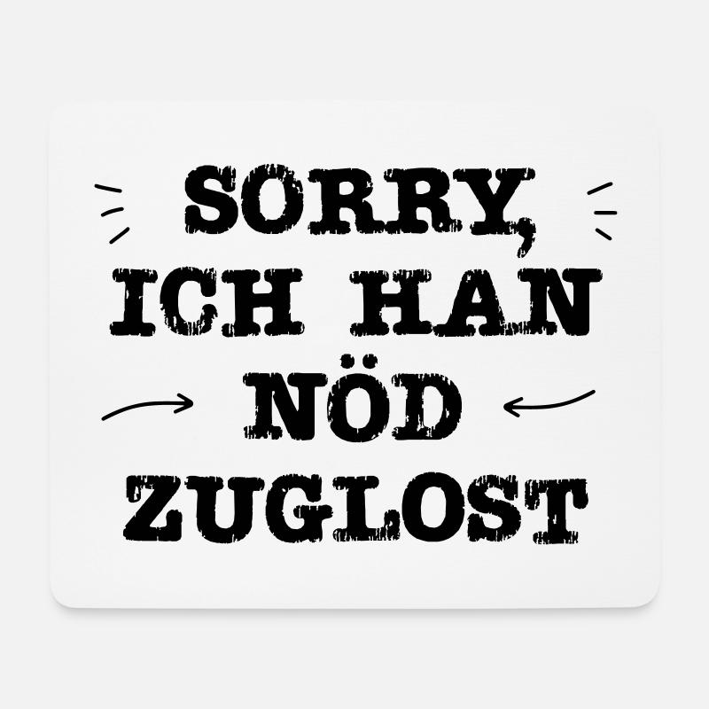 Ich han nöd zuglost | Schweiz | Schweizerdeutsch - Mousepad (Querformat) - Weiß