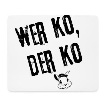 Wer Ko, Der Ko Style | Redewendung - Mousepad (Querformat) - Weiß - Vorne