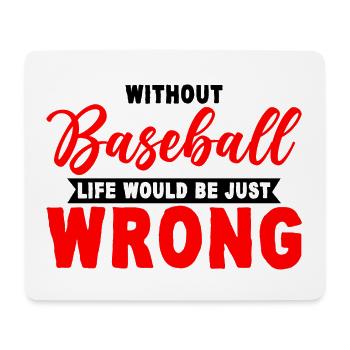 Without Baseball, Life Would Be Just Wrong 3 - Mousepad (Querformat) - Weiß - Vorne
