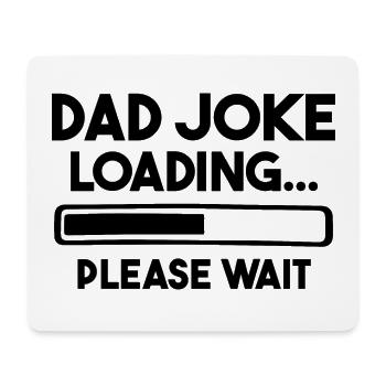 Dad Joke Loading Please Wait - Mouse Pad (horizontal) - white - Front