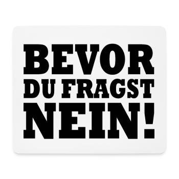 Bevor du fragst nein - Mousepad (Querformat) - Weiß - Vorne