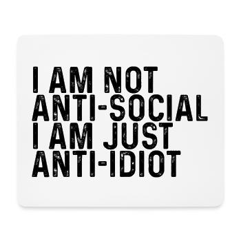 I Am Not Anti-Social I Am Just Anti-Idiot - Mousepad (Querformat) - Weiß - Vorne