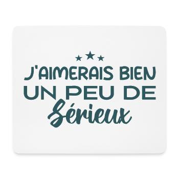 j'aimerais bien un peu de sérieux - Tapis de souris (format paysage) - blanc - Devant