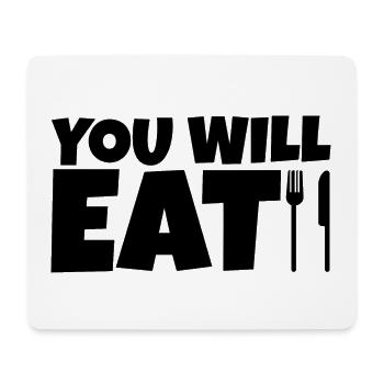 You Will Eat 2 - Mouse Pad (horizontal) - white - Front