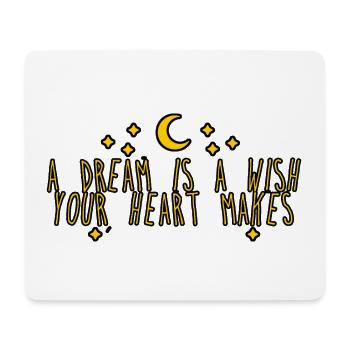 A Dream Is A Wish Your Heart Makes 6 - Mouse Pad (horizontal) - white - Front