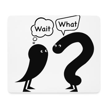 Wait...What? - Tapis de souris (format paysage) - blanc - Devant