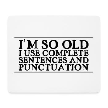 I'm So Old, I Use Complete Sentences 2 - Mousepad (Querformat) - Weiß - Vorne
