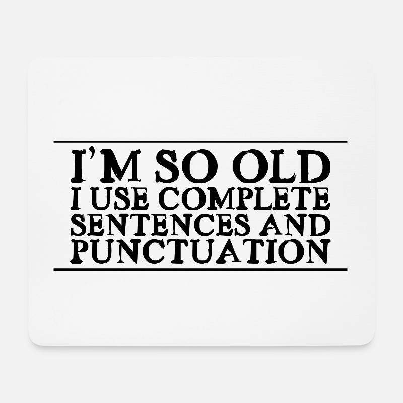 I'm So Old, I Use Complete Sentences 2 - Mousepad (Querformat) - Weiß