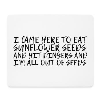 Came Here To Eat Sunflower Seeds And Hit Dingers 2 - Mouse Pad (horizontal) - white - Front