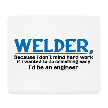 Welder, Because I Don't Mind Hard Work 4 - Mousepad (Querformat) - Weiß - Vorne