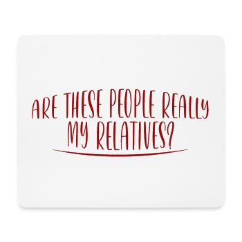 Are These People Really My Relatives 2 - Mousepad (Querformat) - Weiß - Vorne