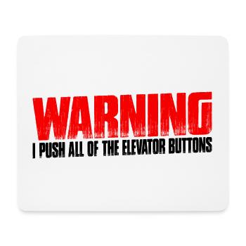 Warning I Push All Of The Elevator Buttons 10 - Mouse Pad (horizontal) - white - Front