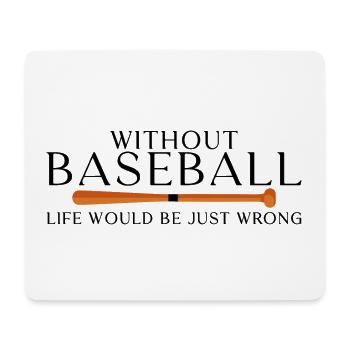 Without Baseball, Life Would Be Just Wrong - Mousepad (Querformat) - Weiß - Vorne