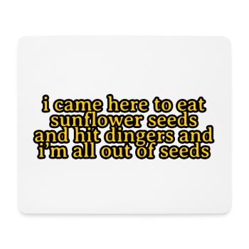 Came Here To Eat Sunflower Seeds And Hit Dingers - Mouse Pad (horizontal) - white - Front