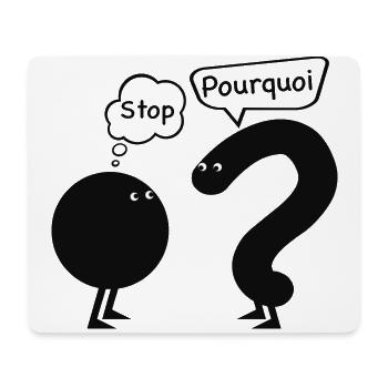 stop... pourquoi ? - Tapis de souris (format paysage) - blanc - Devant