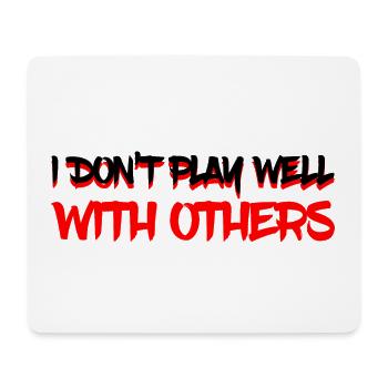 I Don't Play Well With Others 11 - Mouse Pad (horizontal) - white - Front
