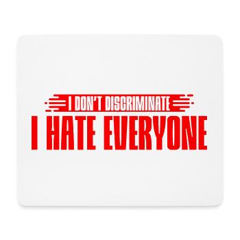 I Don't Discriminate I Hate Everyone 7 - Mouse Pad (horizontal) - white - Front