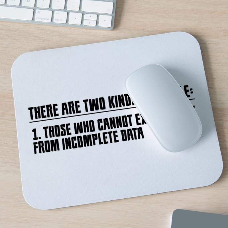 Those Who Cannot Extrapolate From Incomplete Data2 Mousepad (Querformat)