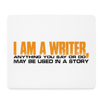 Anything You Say Or Do May Be Used In A Story 30 - Mouse Pad (horizontal) - white - Front