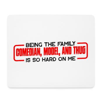 Being The Family Comedian, Model, Is So Hard 4 - Mouse Pad (horizontal) - white - Front