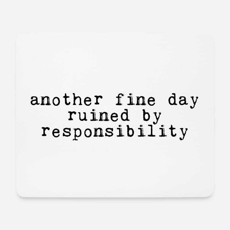 Another Fine Day Ruined By Responsibility 4 - Mousepad (Querformat) - Weiß