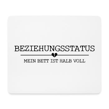 BEZIEHUNGSSTATUS mein bett ist halb voll - Mousepad (Querformat) - Weiß - Vorne
