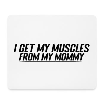 I Get My Muscles From My Mommy 4 - Mousepad (Querformat) - Weiß - Vorne