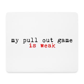 My Pullout Game Is Weak 2 - Mouse Pad (horizontal) - white - Front