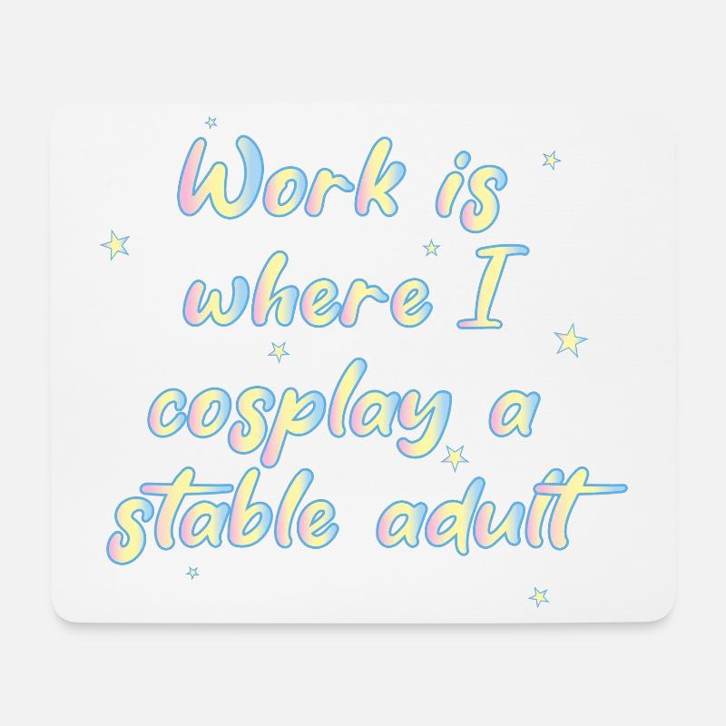 Work Is Where I Cosplay A Stable Adult - Mousepad (Querformat) - Weiß