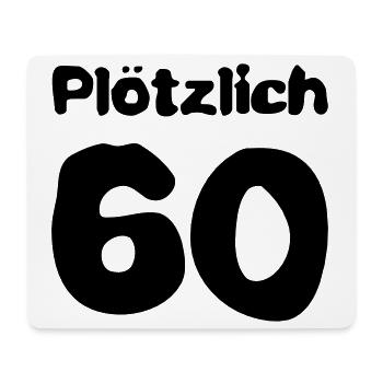 Plötzlich 60 Jahre - Mousepad (Querformat) - Weiß - Vorne