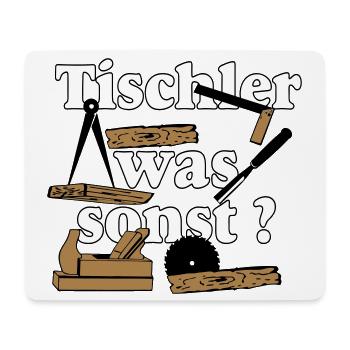 Schreiner,Tischler , Tischler was sonst (25) - Mousepad (Querformat) - Weiß - Vorne
