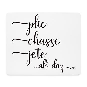 Ballerina Ballett Spruch Plie Chasse Jete All Day - Mousepad (Querformat) - Weiß - Vorne