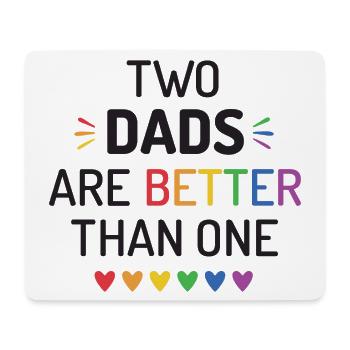 Two Dads Are Better Than One - LGBT Pride Month - Mouse Pad (horizontal) - white - Front