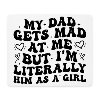 dad gets mad at me but I'm Literally him as a Girl - Tapis de souris (format paysage) - blanc - Devant