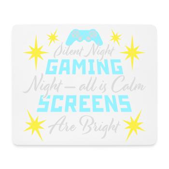 Silent Night Gaming Night All Calm Screens Bright - Mouse Pad (horizontal) - white - Front