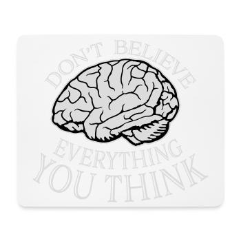 Don't Believe Everything You Think Saying Wisdom - Mouse Pad (horizontal) - white - Front
