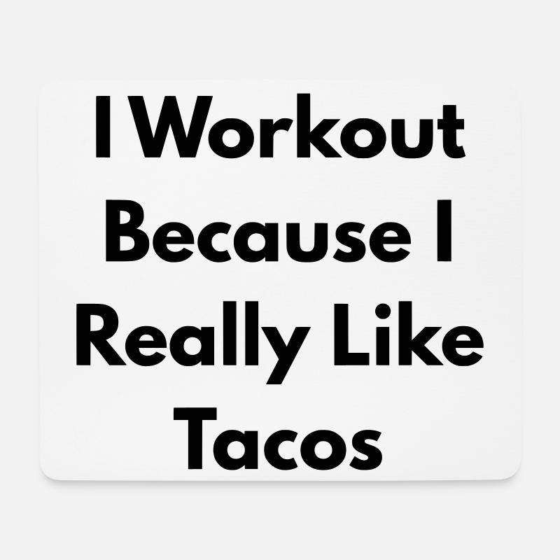 I Workout because I really like tacos - Mouse Pad (horizontal) - white